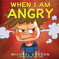 When I Am Angry: Kids Books about Anger, ages 3 5, children's books (Self-Regulation Skills) When I Am Angry: Kids Books about Anger, ages 3 5, children's books (Self-Regulation Skills) Paperback