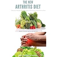 THE NEW ARTHRITIS DIET: Food Therapy That Relieve Arthritis and Reduce Joint Inflammation Includes Delicious Easy to Make Recipe and Cookbook THE NEW ARTHRITIS DIET: Food Therapy That Relieve Arthritis and Reduce Joint Inflammation Includes Delicious Easy to Make Recipe and Cookbook Kindle Paperback