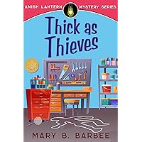 Thick as Thieves: A Cozy Mystery With a Twist (Amish Lantern Mystery Series Book 1) Thick as Thieves: A Cozy Mystery With a Twist (Amish Lantern Mystery Series Book 1) Kindle Audible Audiobook Paperback Hardcover