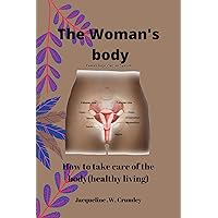 The Woman's body: How to take care of the body(healthy living)