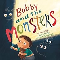 Bobby and the Monsters: (Picture book for kids age 2-6 years old, Rhyming book for kids age 2-6 years old, nice story to help children to overcome ... start to sleep in own bed) (Funny bedtime) Bobby and the Monsters: (Picture book for kids age 2-6 years old, Rhyming book for kids age 2-6 years old, nice story to help children to overcome ... start to sleep in own bed) (Funny bedtime) Paperback Kindle