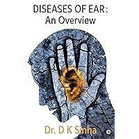 Diseases of Ear: An overview Diseases of Ear: An overview Kindle Paperback