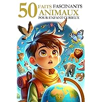 50 faits fascinants animaux: Pour enfant curieux (French Edition)