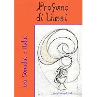 Profumo di Uunsi: tra Somalia e Italia (Italian Edition) Profumo di Uunsi: tra Somalia e Italia (Italian Edition) Paperback