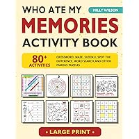 Who Ate My Memories? Memory Activity Book For Seniors: Brain Teaser Exercises, Games, Puzzles Gift For Adults, Elderly Moms With Dementia, A Little Nostalgia, Cognitive Impairment, Relaxing, Healing