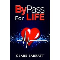 By-Pass For Life: Life After Heart Surgery By-Pass For Life: Life After Heart Surgery Kindle