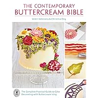 The Contemporary Buttercream Bible: The Complete Practical Guide to Cake Decorating with Buttercream Icing The Contemporary Buttercream Bible: The Complete Practical Guide to Cake Decorating with Buttercream Icing Paperback Kindle Hardcover