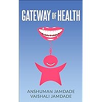GATEWAY OF HEALTH: Oral Health Simplified for Layperson (Health and Wellness Book 1) GATEWAY OF HEALTH: Oral Health Simplified for Layperson (Health and Wellness Book 1) Kindle