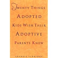 Twenty Things Adopted Kids Wish Their Adoptive Parents Knew Twenty Things Adopted Kids Wish Their Adoptive Parents Knew Paperback Audible Audiobook Kindle Spiral-bound Audio CD