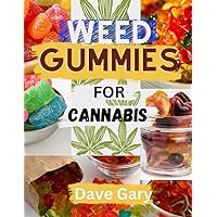 Weed Gummies Cookbook For Cannabis: Easy Recipes for making Cannabis-infused Candies, THC and CBD Edibles (with pictures) (Marijuana A-Z Series) Weed Gummies Cookbook For Cannabis: Easy Recipes for making Cannabis-infused Candies, THC and CBD Edibles (with pictures) (Marijuana A-Z Series) Paperback Kindle