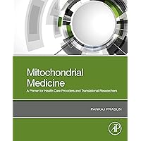 Mitochondrial Medicine: A Primer for Health Care Providers and Translational Researchers Mitochondrial Medicine: A Primer for Health Care Providers and Translational Researchers Kindle Paperback