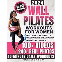 Wall Pilates Workouts for Women: Easy-to-Follow & Low-Impact 28-Day Training Program to Feel at Ease in your Body. Tailored Step-by-step Videos and Real Photos to Achieve Balance, Mobility & Power