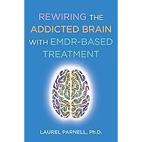 Rewiring the Addicted Brain with EMDR-Based Treatment Rewiring the Addicted Brain with EMDR-Based Treatment Paperback Kindle Audible Audiobook Audio CD