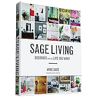 Sage Living: Decorate for the Life You Want Sage Living: Decorate for the Life You Want Hardcover Kindle
