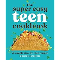 The Super Easy Teen Cookbook: 75 Simple Step-by-Step Recipes (Super Easy Teen Cookbooks) The Super Easy Teen Cookbook: 75 Simple Step-by-Step Recipes (Super Easy Teen Cookbooks) Paperback Kindle Spiral-bound