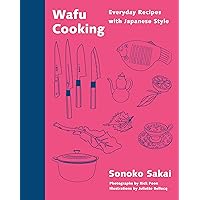 Wafu Cooking: Everyday Recipes with Japanese Style: A Cookbook Wafu Cooking: Everyday Recipes with Japanese Style: A Cookbook Hardcover Kindle