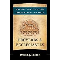 Proverbs & Ecclesiastes (Brazos Theological Commentary on the Bible): (A Theological Bible Commentary from Leading Contemporary Theologians - BTC)