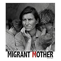 Migrant Mother: How a Photograph Defined the Great Depression (Captured History) Migrant Mother: How a Photograph Defined the Great Depression (Captured History) Paperback Audible Audiobook Kindle Library Binding