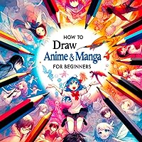 How To Draw Anime and Manga for Beginners: Learn to Draw Awesome Characters - A Step by Step Drawing Guide for Teens, Adults and Kids! A Manga Drawing Book for everyone! How To Draw Anime and Manga for Beginners: Learn to Draw Awesome Characters - A Step by Step Drawing Guide for Teens, Adults and Kids! A Manga Drawing Book for everyone! Paperback