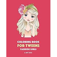 Coloring Book for Tweens: Fashion Girls: Fashion Coloring Book, Fashion Style, Clothing, Cool, Cute Designs, Coloring Book For Girls of all Ages, Younger Girls, Teens, Teenagers, Ages 8-12, 12-16