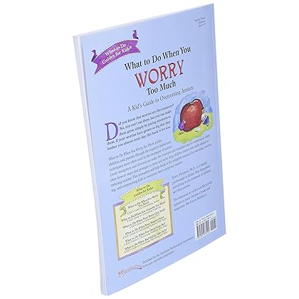 What to Do When You Worry Too Much: A Kid's Guide to Overcoming Anxiety (What-to-Do Guides for Kids Series)