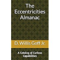 The Eccentricities Almanac: A Catalog of Curious Capabilities The Eccentricities Almanac: A Catalog of Curious Capabilities Paperback Kindle