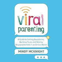 Viral Parenting: A Guide to Setting Boundaries, Building Trust, and Raising Responsible Kids in an Online World Viral Parenting: A Guide to Setting Boundaries, Building Trust, and Raising Responsible Kids in an Online World Audible Audiobook Kindle Hardcover Audio CD