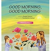 Good Morning, Good Morning: Mindfulness for Babies & Kids Adventure Board Book Good Morning, Good Morning: Mindfulness for Babies & Kids Adventure Board Book Kindle Board book