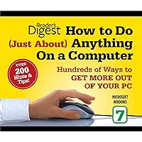 How to Do Just About Anything on a Computer: Microsoft Windows 7: Hundreds of Ways to Get More Out of Your PC How to Do Just About Anything on a Computer: Microsoft Windows 7: Hundreds of Ways to Get More Out of Your PC Paperback Hardcover