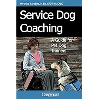 Service Dog Coaching: A Guide for Pet Dog Trainers Service Dog Coaching: A Guide for Pet Dog Trainers Paperback Kindle