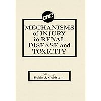 Mechanisms of Injury in Renal Disease and Toxicity Mechanisms of Injury in Renal Disease and Toxicity Kindle Hardcover