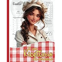 Il Mio Ricettario: Quaderno per scrivere ricette con 100 Pagine A4 per gli Chef di Casa, comodo indice finale. Regalo utile per Lei! (Italian Edition)