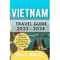VIETNAM Travel Guide 2023 - 2024: The Ultimate Pocket Guide to Discover Landmarks, Culture, History, Shopping, Nightlife, Food, Hidden Gems, Must-See Attractions ... Plan. (Easy-Peasy Pocket Travel Guide) VIETNAM Travel Guide 2023 - 2024: The Ultimate Pocket Guide to Discover Landmarks, Culture, History, Shopping, Nightlife, Food, Hidden Gems, Must-See Attractions ... Plan. (Easy-Peasy Pocket Travel Guide) Kindle Paperback