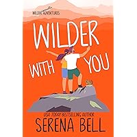 Wilder With You: A Steamy Small Town Romantic Comedy (Wilder Adventures Book 3) Wilder With You: A Steamy Small Town Romantic Comedy (Wilder Adventures Book 3) Kindle Paperback