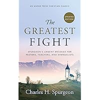The Greatest Fight (Updated, Annotated): Spurgeon's Urgent Message for Pastors, Teachers, and Evangelists The Greatest Fight (Updated, Annotated): Spurgeon's Urgent Message for Pastors, Teachers, and Evangelists Kindle Paperback Audible Audiobook