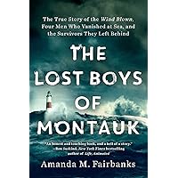 The Lost Boys of Montauk: The True Story of the Wind Blown, Four Men Who Vanished at Sea, and the Survivors They Left Behind The Lost Boys of Montauk: The True Story of the Wind Blown, Four Men Who Vanished at Sea, and the Survivors They Left Behind Paperback Kindle Audible Audiobook Hardcover Audio CD
