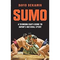 Sumo: A Thinking Fan's Guide to Japan's National Sport (Tuttle Classics) Sumo: A Thinking Fan's Guide to Japan's National Sport (Tuttle Classics) Paperback Kindle