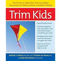 Trim Kids: The Proven 12-Week Plan That Has Helped Thousands of Children Achieve a Healthier Weight Trim Kids: The Proven 12-Week Plan That Has Helped Thousands of Children Achieve a Healthier Weight Paperback Hardcover