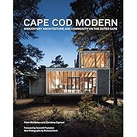 Cape Cod Modern: Midcentury Architecture and Community on the Outer Cape Cape Cod Modern: Midcentury Architecture and Community on the Outer Cape Hardcover