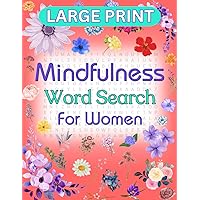Large Print Mindfulness Word Search for Women: Cultivate Inner Peace and Empower Your Mind with Relaxing Puzzles Large Print Mindfulness Word Search for Women: Cultivate Inner Peace and Empower Your Mind with Relaxing Puzzles Paperback