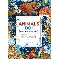 Animals Do! (And You Can, Too!): Learn how real animals poo, sleep, clean up, and much more! (Animals Do, Too!) Animals Do! (And You Can, Too!): Learn how real animals poo, sleep, clean up, and much more! (Animals Do, Too!) Hardcover Paperback