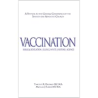 Vaccination: Biblical Revelation, Ellen G. White, History, Science