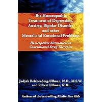 The Homeopathic Treatment of Depression, Anxiety, Bipolar and Other Mental and Emotional Problems: Homeopathic Alternatives to Conventional Drug Thera The Homeopathic Treatment of Depression, Anxiety, Bipolar and Other Mental and Emotional Problems: Homeopathic Alternatives to Conventional Drug Thera Paperback Kindle