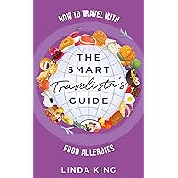 The Smart Travelista's Guide : How to travel with food allergies The Smart Travelista's Guide : How to travel with food allergies Kindle Paperback