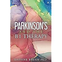 Parkinson's and the B1 Therapy Parkinson's and the B1 Therapy Paperback Kindle Audible Audiobook