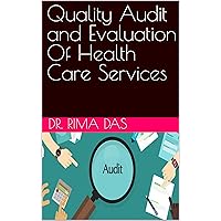 Quality Audit and Evaluation Of Health Care Services (Healthcare Management)