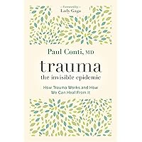 Trauma: The Invisible Epidemic Trauma: The Invisible Epidemic Paperback Audible Audiobook Kindle