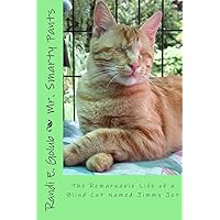 Mr. Smarty Pants: The Remarkable Life of a Blind Cat Named Jimmy Jet Mr. Smarty Pants: The Remarkable Life of a Blind Cat Named Jimmy Jet Paperback