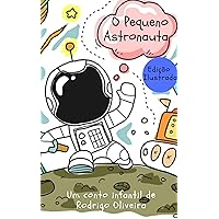 O Pequeno Astronauta (Portuguese Edition) O Pequeno Astronauta (Portuguese Edition) Kindle Paperback