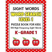 SIGHT WORDS Word Search Puzzle Book For Kids - LEVEL 1: 100 High Frequency Sight Words Reading Practice Workbook Kindergarten - 1st Grade, Ages 5 – 7 Years (Learn To Read Activity Books)
